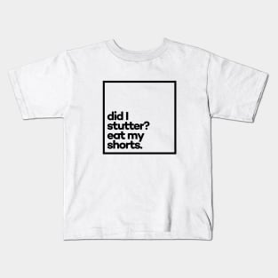 Did i stutter? Eat my shorts. Minimal Black Typography Kids T-Shirt